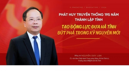 PHÁT HUY TRUYỀN THỐNG 195 NĂM THÀNH LẬP TỈNH - TẠO ĐỘNG LỰC ĐƯA HÀ TĨNH BỨT PHÁ TRONG KỶ NGUYÊN MỚI